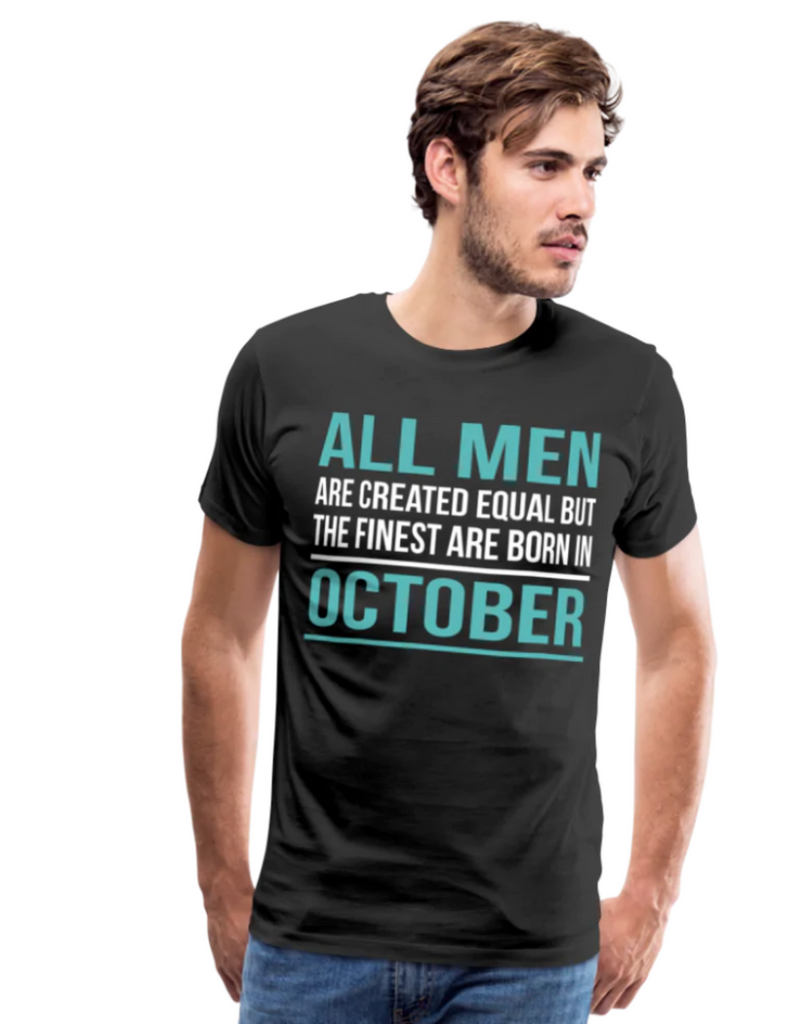 all men are created equal but the finest are born in month